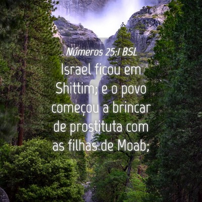 Picture 04 - Números 25:1 BSL - Israel ficou em Shittim; e o povo começou a - Bible Verse Picture