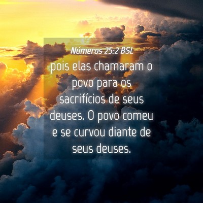 Picture 04 - Números 25:2 BSL - pois elas chamaram o povo para os sacrifícios de - Bible Verse Picture