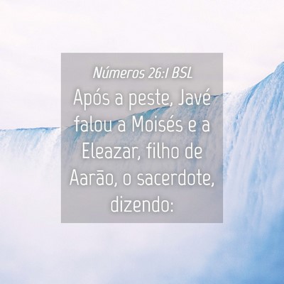 Picture 04 - Números 26:1 BSL - Após a peste, Javé falou a Moisés e a Eleazar, - Bible Verse Picture