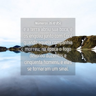Picture 04 - Números 26:10 BSL - e a terra abriu sua boca, e os engoliu junto com - Bible Verse Picture