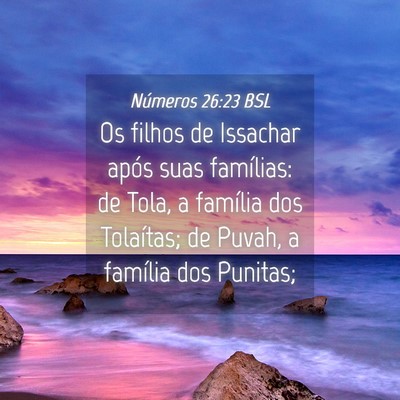 Picture 04 - Números 26:23 BSL - Os filhos de Issachar após suas famílias: de - Bible Verse Picture