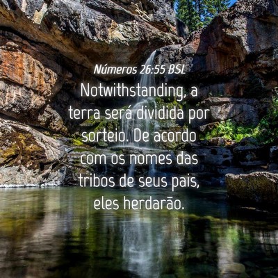 Picture 04 - Números 26:55 BSL - Notwithstanding, a terra será dividida por - Bible Verse Picture
