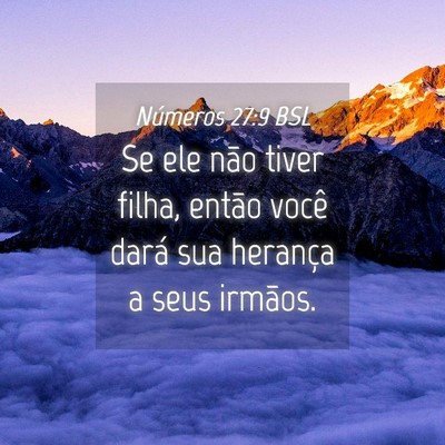 Picture 04 - Números 27:9 BSL - Se ele não tiver filha, então você dará sua - Bible Verse Picture