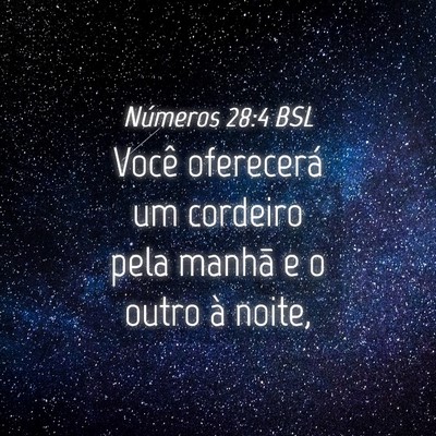 Picture 04 - Números 28:4 BSL - Você oferecerá um cordeiro pela manhã e o - Bible Verse Picture