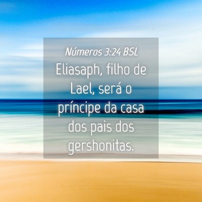 Picture 04 - Números 3:24 BSL - Eliasaph, filho de Lael, será o príncipe da - Bible Verse Picture