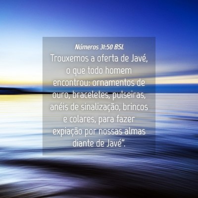 Picture 04 - Números 31:50 BSL - Trouxemos a oferta de Javé, o que todo homem - Bible Verse Picture