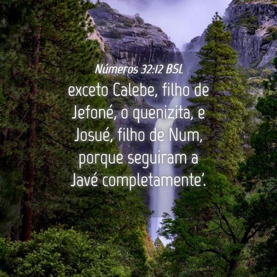Picture 04 - Números 32:12 BSL - exceto Calebe, filho de Jefoné, o quenizita, e - Bible Verse Picture