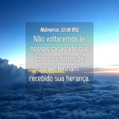 Picture 04 - Números 32:18 BSL - Não voltaremos às nossas casas até que todos - Bible Verse Picture