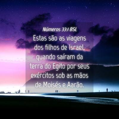 Picture 04 - Números 33:1 BSL - Estas são as viagens dos filhos de Israel, - Bible Verse Picture