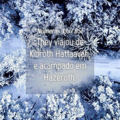 Picture 04 - Números 33:17 BSL - They viajou de Kibroth Hattaavah, e acampado em - Bible Verse Picture