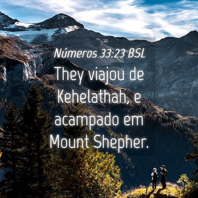 Picture 04 - Números 33:23 BSL - They viajou de Kehelathah, e acampado em Mount - Bible Verse Picture