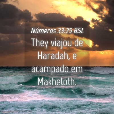 Picture 04 - Números 33:25 BSL - They viajou de Haradah, e acampado em - Bible Verse Picture