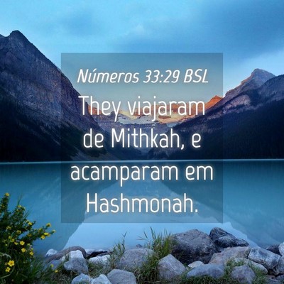 Picture 04 - Números 33:29 BSL - They viajaram de Mithkah, e acamparam em - Bible Verse Picture