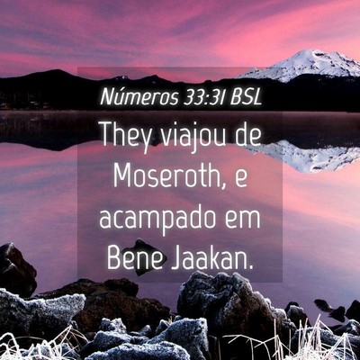 Picture 04 - Números 33:31 BSL - They viajou de Moseroth, e acampado em Bene - Bible Verse Picture
