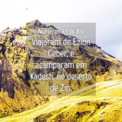 Picture 04 - Números 33:36 BSL - Viajaram de Ezion Geber, e acamparam em Kadesh, - Bible Verse Picture