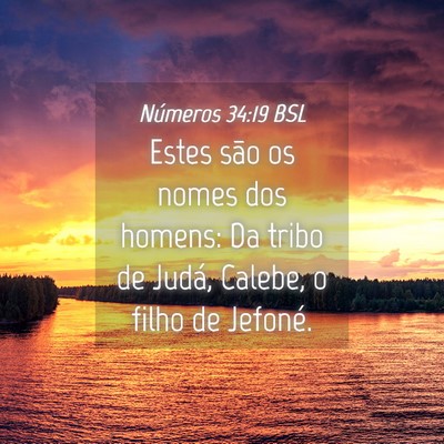 Picture 04 - Números 34:19 BSL - Estes são os nomes dos homens: Da tribo de - Bible Verse Picture
