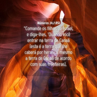 Picture 04 - Números 34:2 BSL - “Comande os filhos de Israel, e diga-lhes, - Bible Verse Picture