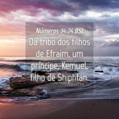Picture 04 - Números 34:24 BSL - Da tribo dos filhos de Efraim, um príncipe, - Bible Verse Picture