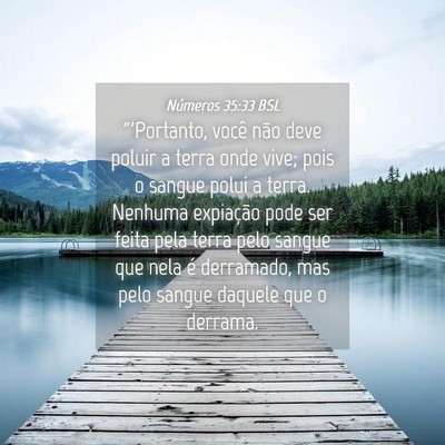 Picture 04 - Números 35:33 BSL - “'Portanto, você não deve poluir a terra onde - Bible Verse Picture