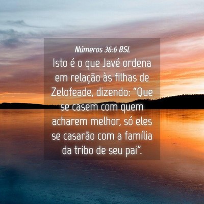 Picture 04 - Números 36:6 BSL - Isto é o que Javé ordena em relação às - Bible Verse Picture