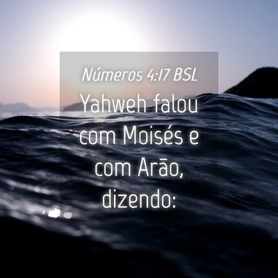 Picture 04 - Números 4:17 BSL - Yahweh falou com Moisés e com Arão, - Bible Verse Picture