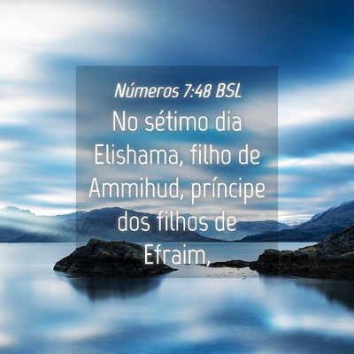 Picture 04 - Números 7:48 BSL - No sétimo dia Elishama, filho de Ammihud, - Bible Verse Picture