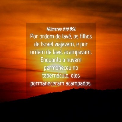 Picture 04 - Números 9:18 BSL - Por ordem de Iavé, os filhos de Israel viajavam, - Bible Verse Picture