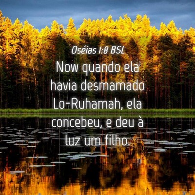 Picture 04 - Oséias 1:8 BSL - Now quando ela havia desmamado Lo-Ruhamah, ela - Bible Verse Picture