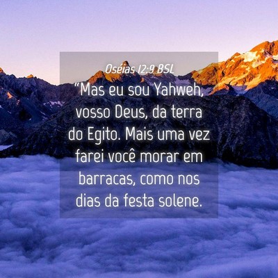 Picture 04 - Oséias 12:9 BSL - “Mas eu sou Yahweh, vosso Deus, da terra do - Bible Verse Picture