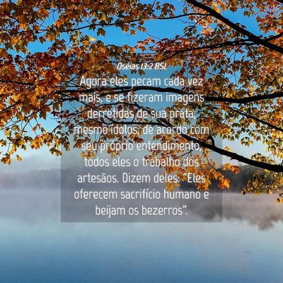 Picture 04 - Oséias 13:2 BSL - Agora eles pecam cada vez mais, e se fizeram - Bible Verse Picture