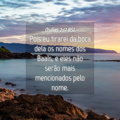 Picture 04 - Oséias 2:17 BSL - Pois eu tirarei da boca dela os nomes dos Baals, - Bible Verse Picture