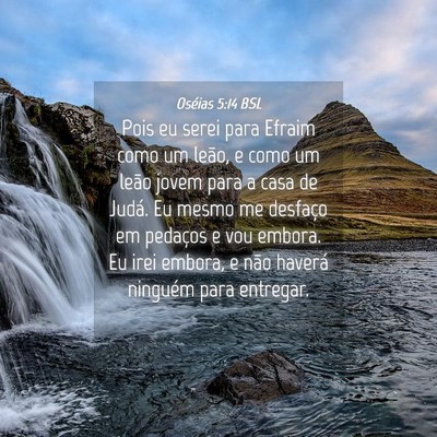 Picture 04 - Oséias 5:14 BSL - Pois eu serei para Efraim como um leão, e como - Bible Verse Picture