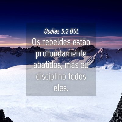 Picture 04 - Oséias 5:2 BSL - Os rebeldes estão profundamente abatidos, mas eu - Bible Verse Picture