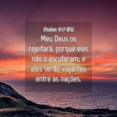 Picture 04 - Oséias 9:17 BSL - Meu Deus os rejeitará, porque eles não o - Bible Verse Picture