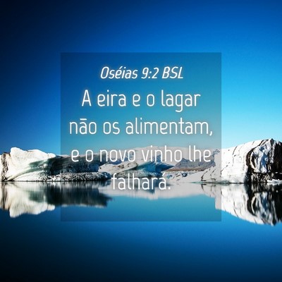 Picture 04 - Oséias 9:2 BSL - A eira e o lagar não os alimentam, e o novo - Bible Verse Picture