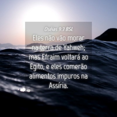 Picture 04 - Oséias 9:3 BSL - Eles não vão morar na terra de Yahweh; mas - Bible Verse Picture