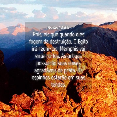Picture 04 - Oséias 9:6 BSL - Pois, eis que quando eles fogem da destruição, - Bible Verse Picture