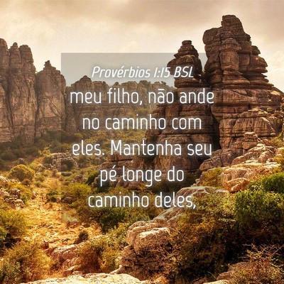 Picture 04 - Provérbios 1:15 BSL - meu filho, não ande no caminho com eles. - Bible Verse Picture