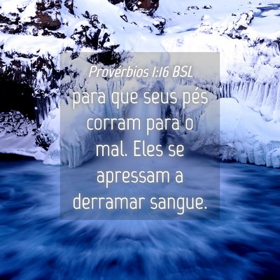 Picture 04 - Provérbios 1:16 BSL - para que seus pés corram para o mal. Eles se - Bible Verse Picture
