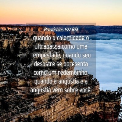 Picture 04 - Provérbios 1:27 BSL - quando a calamidade o ultrapassa como uma - Bible Verse Picture