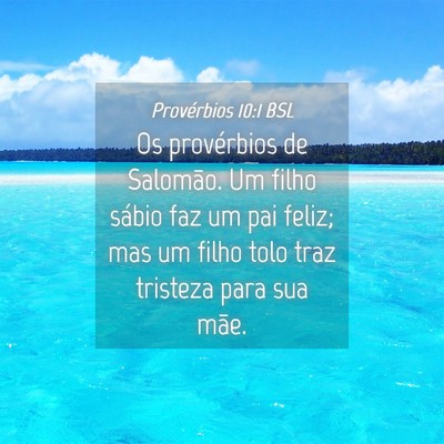 Picture 04 - Provérbios 10:1 BSL - Os provérbios de Salomão. Um filho sábio faz - Bible Verse Picture