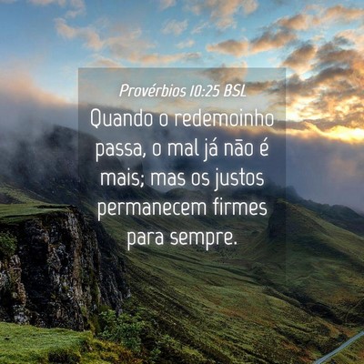 Picture 04 - Provérbios 10:25 BSL - Quando o redemoinho passa, o mal já não é - Bible Verse Picture