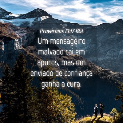 Picture 04 - Provérbios 13:17 BSL - Um mensageiro malvado cai em apuros, mas um - Bible Verse Picture