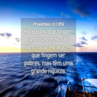 Picture 04 - Provérbios 13:7 BSL - Há alguns que fingem ser ricos, mas não têm - Bible Verse Picture