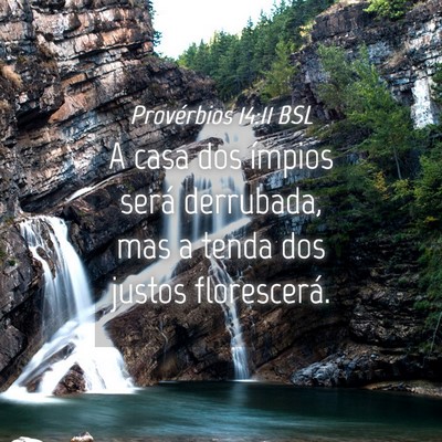 Picture 04 - Provérbios 14:11 BSL - A casa dos ímpios será derrubada, mas a tenda - Bible Verse Picture