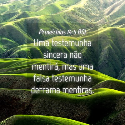 Picture 04 - Provérbios 14:5 BSL - Uma testemunha sincera não mentirá, mas uma - Bible Verse Picture