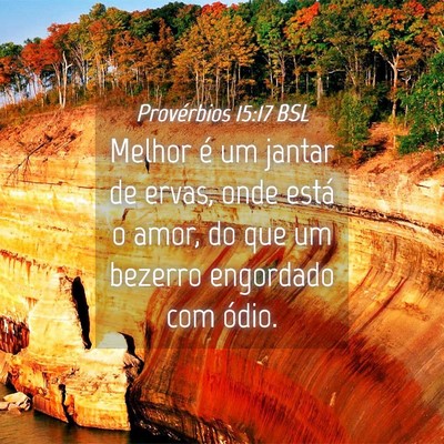 Picture 04 - Provérbios 15:17 BSL - Melhor é um jantar de ervas, onde está o amor, - Bible Verse Picture
