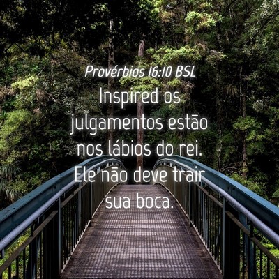 Picture 04 - Provérbios 16:10 BSL - Inspired os julgamentos estão nos lábios do - Bible Verse Picture