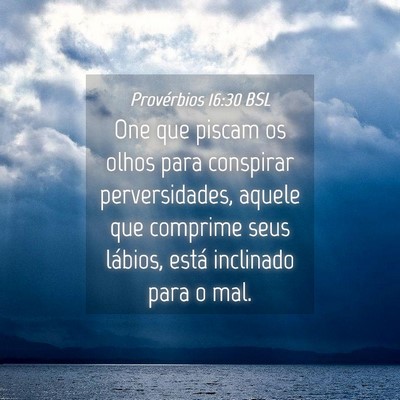 Picture 04 - Provérbios 16:30 BSL - One que piscam os olhos para conspirar - Bible Verse Picture