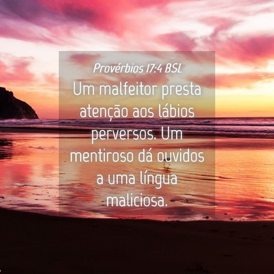 Picture 04 - Provérbios 17:4 BSL - Um malfeitor presta atenção aos lábios - Bible Verse Picture